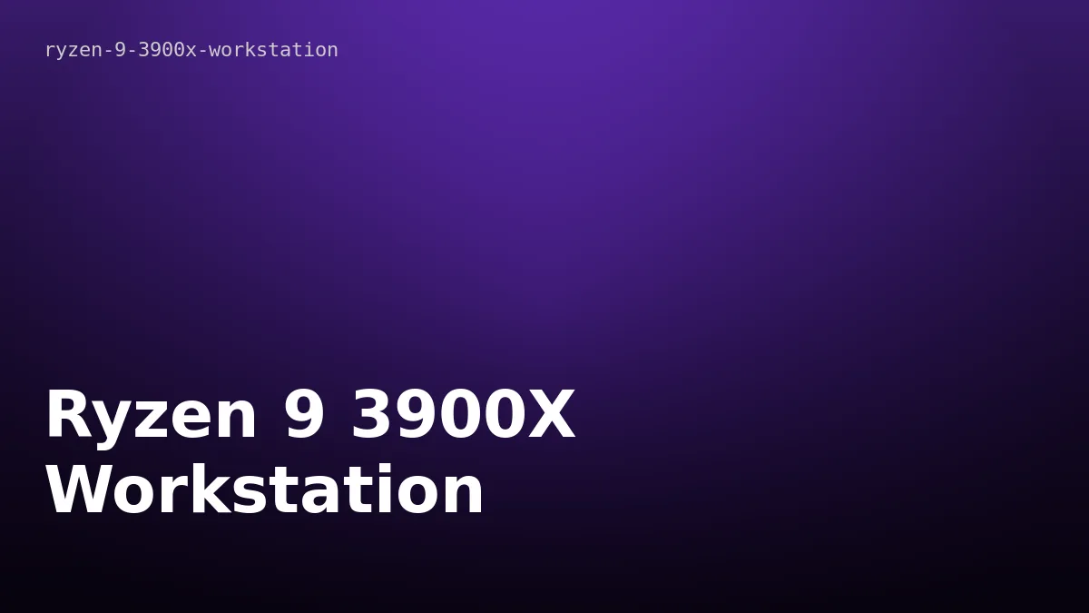 Ryzen 9 3900X Workstation