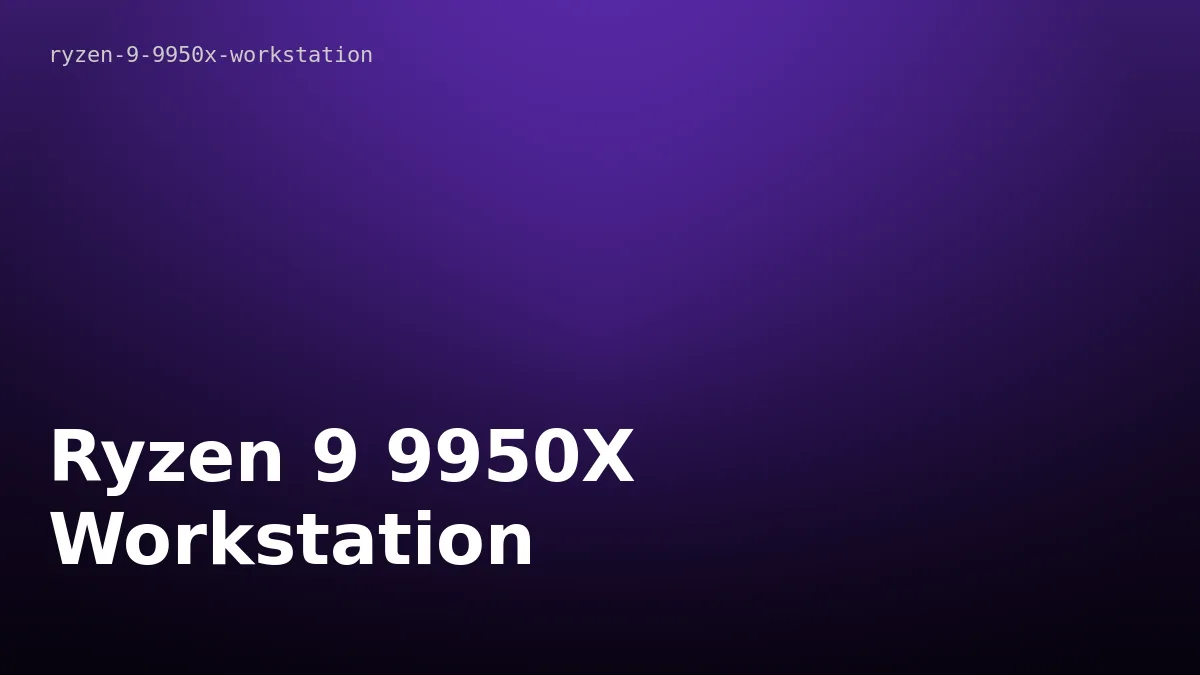 Ryzen 9 9950X Workstation