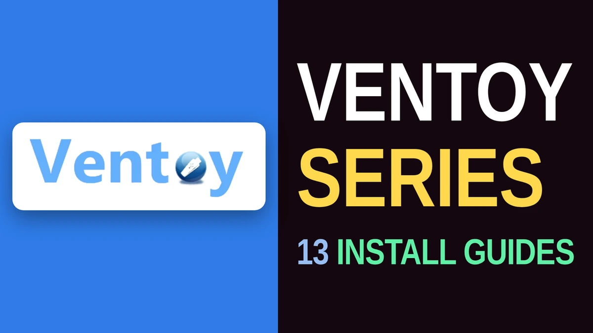 Ventoy Guide: Install Ventoy on Linux, Windows 10 and 11 (13 Guides)