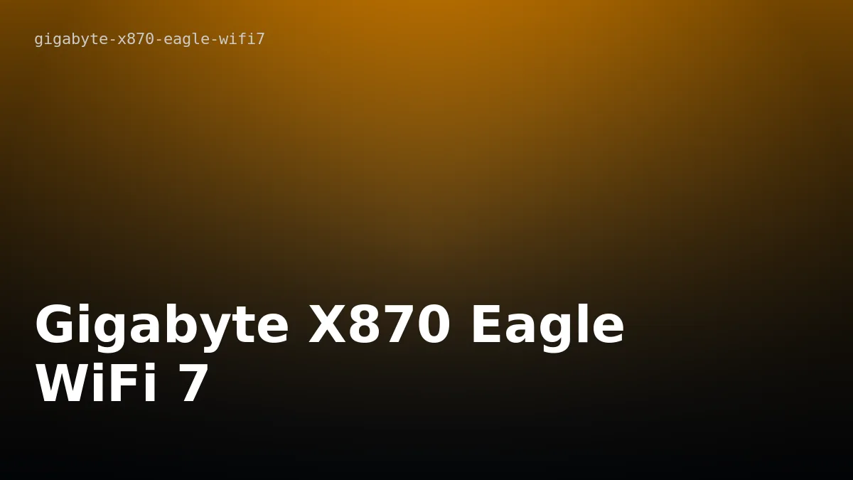 Gigabyte X870 Eagle WiFi 7